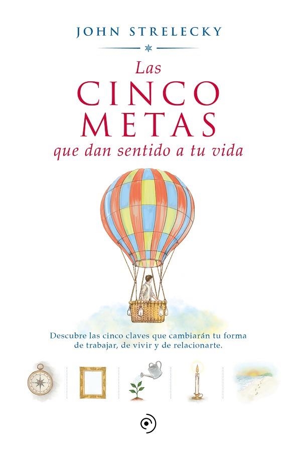 LAS CINCO METAS QUE DAN SENTIDO A TU VIDA | 9788418128592 | STRELECKY, JOHN P. | Llibreria Online de Vilafranca del Penedès | Comprar llibres en català