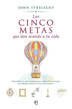 LAS CINCO METAS QUE DAN SENTIDO A TU VIDA | 9788418128592 | STRELECKY, JOHN P. | Llibreria Online de Vilafranca del Penedès | Comprar llibres en català