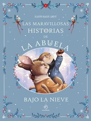 LAS MARAVILLOSAS HISTORIAS DE LA ABUELA BAJO LA NIEVE | 9791388042294 | AMIOT, KARINE-MARIE | Llibreria Online de Vilafranca del Penedès | Comprar llibres en català
