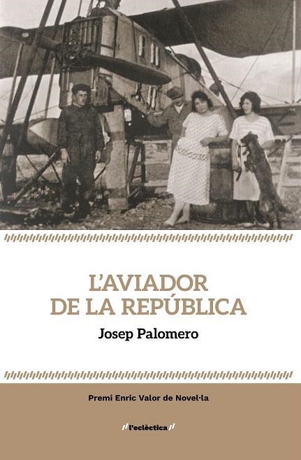 L'AVIADOR DE LA REPÚBLICA | 9788413589237 | PALOMERO, JOSEP | Llibreria Online de Vilafranca del Penedès | Comprar llibres en català