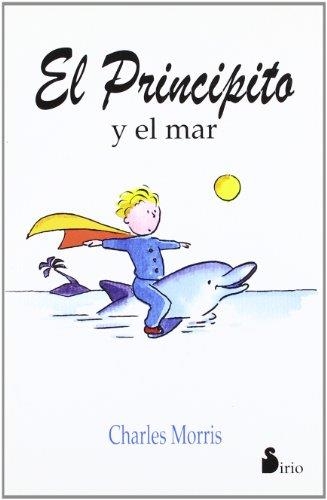 EL PRINCIPITO Y EL MAR | 9788478082940 | MORRIS, CHARLES | Llibreria Online de Vilafranca del Penedès | Comprar llibres en català
