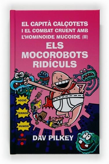 EL CAPITÀ CALÇOTETS I EL COMBAT CRUENT AMB L'HOMINOIDE MUCOIDE ( II ) ELS MOCOROBOTS RIDÍCULS | 9788466121217 | PILKEY, DAV | Llibreria Online de Vilafranca del Penedès | Comprar llibres en català